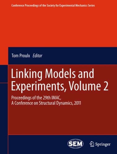 Linking Models and Experiments, Volume 2 Proceedings of the 29th IMAC, A Conference on Structural Dynamics, 2011