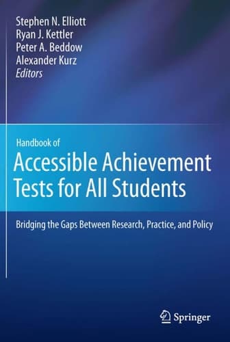 Handbook of Accessible Achievement Tests for All Students Bridging the Gaps Between Research, Practice, and Policy