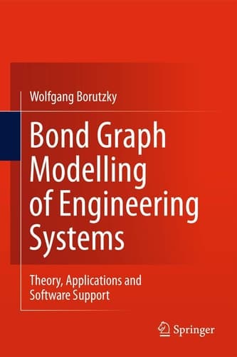 Bond Graph Modelling of Engineering Systems Theory, Applications and Software Support