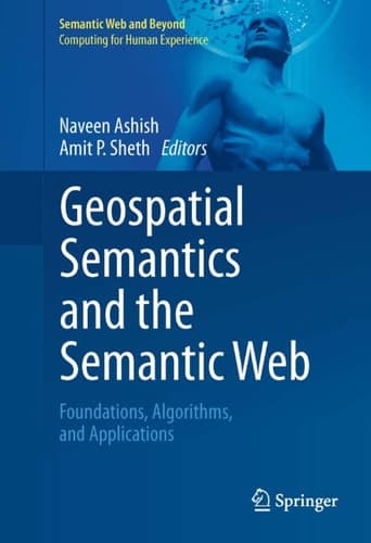 Geospatial Semantics and the Semantic Web Foundations, Algorithms, and Applications