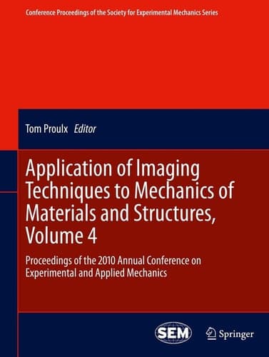 Application of Imaging Techniques to Mechanics of Materials and Structures, Volume 4 Proceedings of the 2010 Annual Conference on Experimental and Applied Mechanics