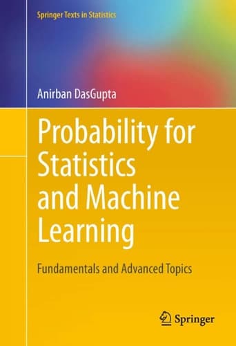 Probability for Statistics and Machine Learning Fundamentals and Advanced Topics