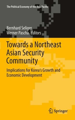 Towards a Northeast Asian Security Community Implications for Korea's Growth and Economic Development