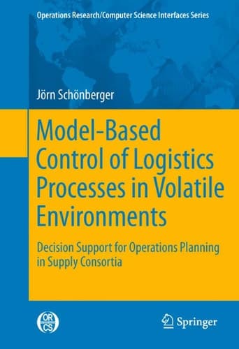 Model-Based Control of Logistics Processes in Volatile Environments Decision Support for Operations Planning in Supply Consortia
