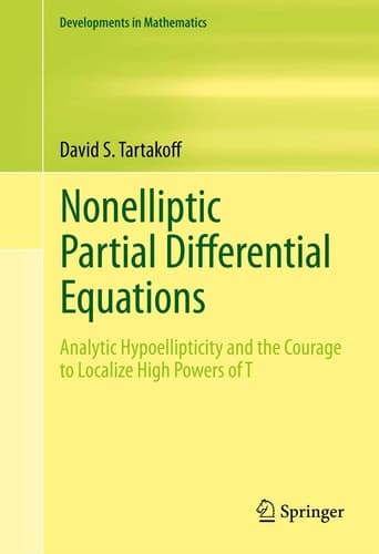 Nonelliptic Partial Differential Equations Analytic Hypoellipticity and the Courage to Localize High Powers of T
