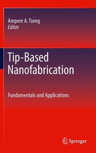 Tip-Based Nanofabrication Fundamentals and Applications