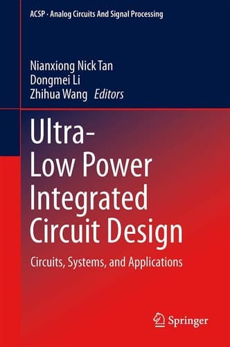 Ultra-Low Power Integrated Circuit Design Circuits, Systems, and Applications