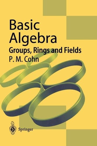 Basic Algebra Groups, Rings and Fields