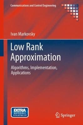 Low Rank Approximation Algorithms, Implementation, Applications