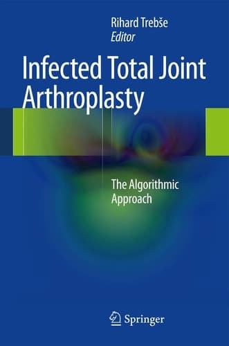 Infected Total Joint Arthroplasty The Algorithmic Approach