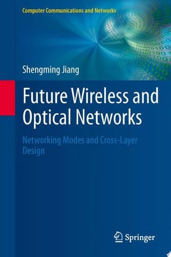 Future Wireless and Optical Networks Networking Modes and Cross-Layer Design