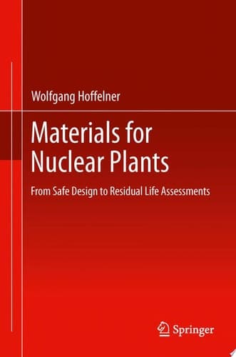 Materials for Nuclear Plants From Safe Design to Residual Life Assessments