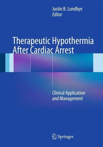 Therapeutic Hypothermia After Cardiac Arrest Clinical Application and Management