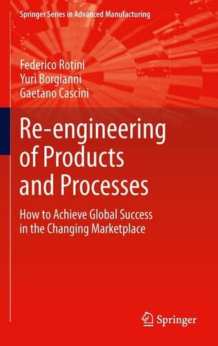 Re-engineering of Products and Processes How to Achieve Global Success in the Changing Marketplace