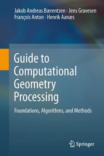 Guide to Computational Geometry Processing Foundations, Algorithms, and Methods