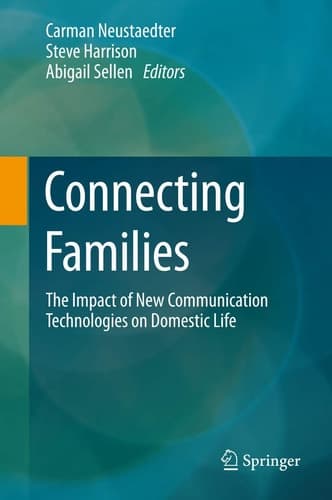 Connecting Families The Impact of New Communication Technologies on Domestic Life