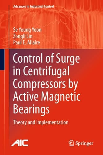 Control of Surge in Centrifugal Compressors by Active Magnetic Bearings Theory and Implementation