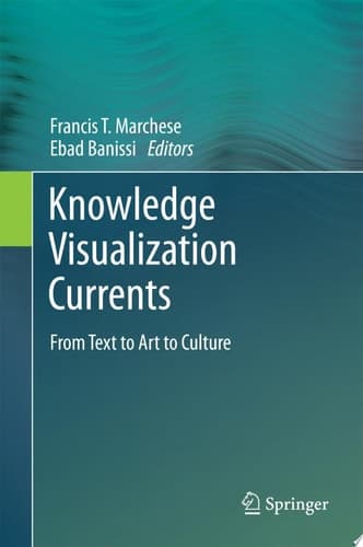 Knowledge Visualization Currents From Text to Art to Culture