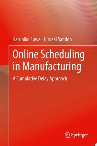 Online Scheduling in Manufacturing A Cumulative Delay Approach