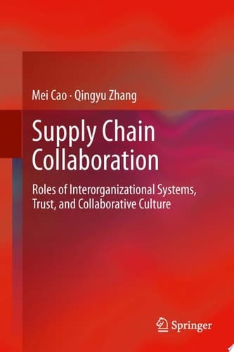 Supply Chain Collaboration Roles of Interorganizational Systems, Trust, and Collaborative Culture