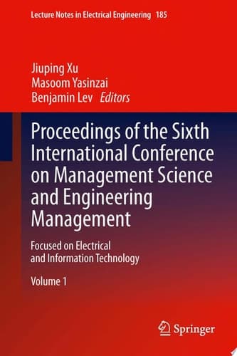 Proceedings of the Sixth International Conference on Management Science and Engineering Management Focused on Electrical and Information Technology