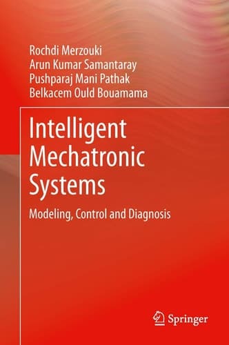 Intelligent Mechatronic Systems Modeling, Control and Diagnosis