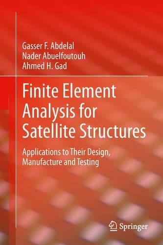 Finite Element Analysis for Satellite Structures Applications to Their Design, Manufacture and Testing
