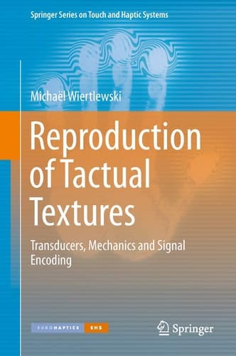 Reproduction of Tactual Textures Transducers, Mechanics and Signal Encoding