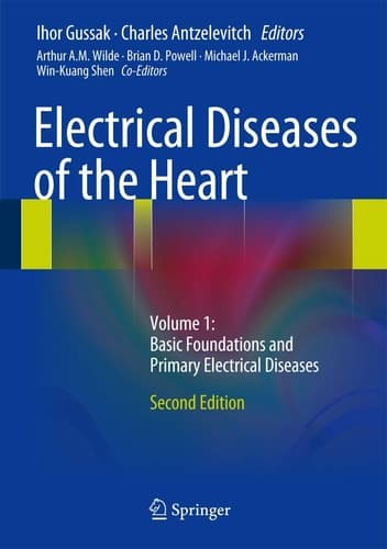 Electrical Diseases of the Heart Volume 1: Basic Foundations and Primary Electrical Diseases