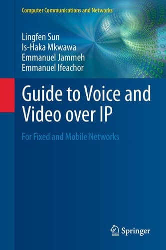 Guide to Voice and Video over IP For Fixed and Mobile Networks