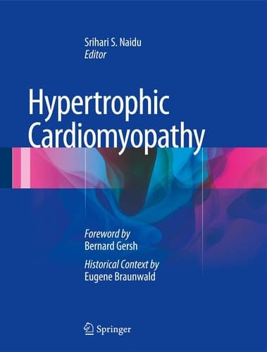 Hypertrophic Cardiomyopathy Foreword by Bernard Gersh and Historical Context by Eugene Braunwald
