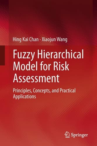 Fuzzy Hierarchical Model for Risk Assessment Principles, Concepts, and Practical Applications