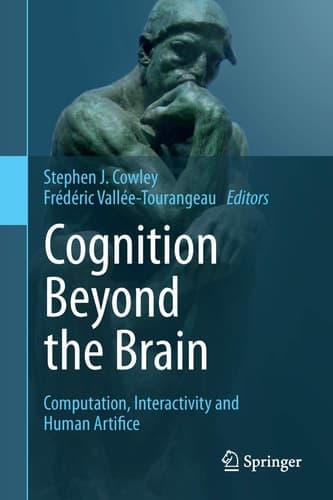 Cognition Beyond the Brain Computation, Interactivity and Human Artifice