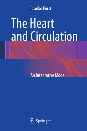 The Heart and Circulation An Integrative Model