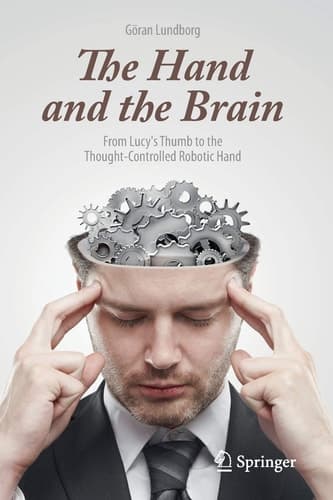 The Hand and the Brain From Lucy's Thumb to the Thought-Controlled Robotic Hand