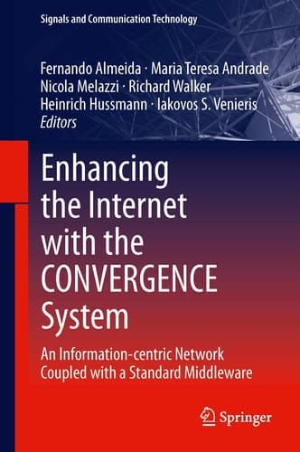 Enhancing the Internet with the CONVERGENCE System An Information-centric Network Coupled with a Standard Middleware