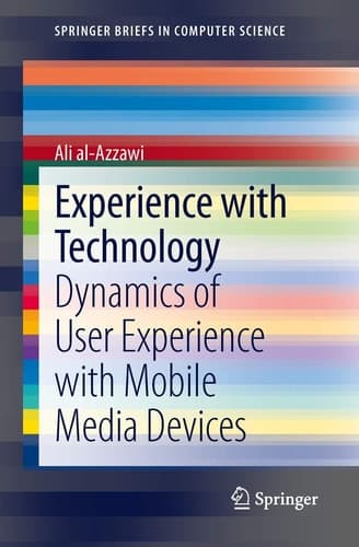 Experience with Technology Dynamics of User Experience with Mobile Media Devices