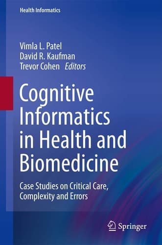 Cognitive Informatics in Health and Biomedicine Case Studies on Critical Care, Complexity and Errors