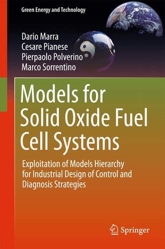 Models for Solid Oxide Fuel Cell Systems Exploitation of Models Hierarchy for Industrial Design of Control and Diagnosis Strategies
