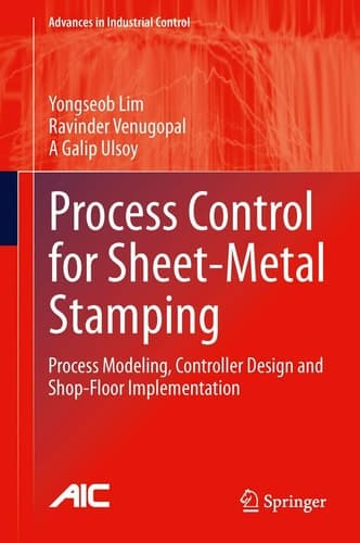 Process Control for Sheet-Metal Stamping Process Modeling, Controller Design and Shop-Floor Implementation