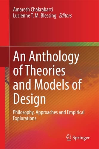 An Anthology of Theories and Models of Design Philosophy, Approaches and Empirical Explorations
