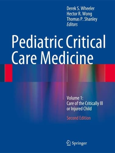 Pediatric Critical Care Medicine Volume 1: Care of the Critically Ill or Injured Child