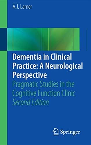 Dementia in Clinical Practice: A Neurological Perspective Pragmatic Studies in the Cognitive Function Clinic