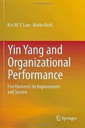 Yin Yang and Organizational Performance Five Elements for Improvement and Success