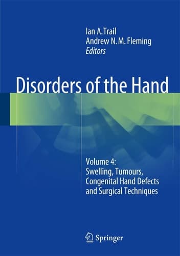 Disorders of the Hand Volume 4: Swelling, Tumours, Congenital Hand Defects and Surgical Techniques