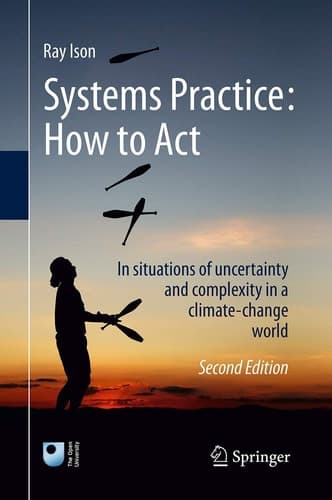 Systems Practice: How to Act In situations of uncertainty and complexity in a climate-change world