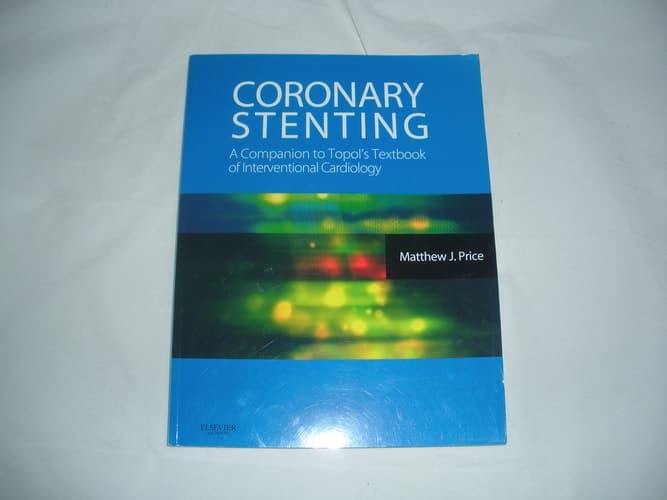 Coronary Stenting A Companion to Topol's Textbook of Interventional Cardiology