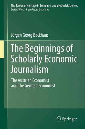 The Beginnings of Scholarly Economic Journalism The Austrian Economist and The German Economist