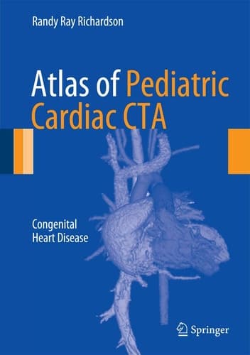 Atlas of Pediatric Cardiac CTA Congenital Heart Disease