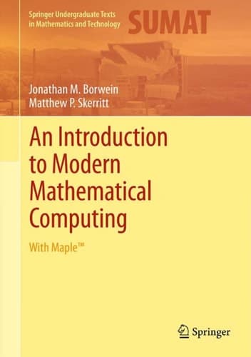 An Introduction to Modern Mathematical Computing With MapleTM